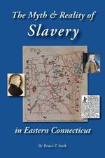 The Myth and Reality of Slavery in Eastern Connecticut: The Brownes of Salem and Absentee Land Ownership
