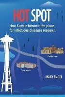 Hot Spot: How Seattle became the place for infectious diseases research