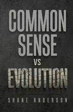 Common Sense vs Evolution