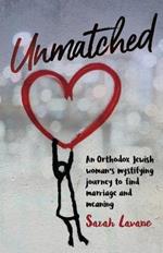 Unmatched: An Orthodox Jewish woman's mystifying journey to find marriage and meaning