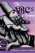 The ABC's of Bonding: Strengthening Our Connection With Children