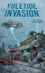 Yuletide Invasion: A Holiday Horror Novella