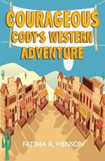 Courageous Cody's Western Adventure