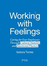 Working With Feelings: Caring for Your Employees Through Cultural Humility and Emotional Fluency