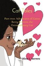 Cat Tales: Part two: Adventures of Goose Berry Borrero, the Extraordinary Cat