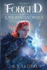 Forged by Love and Sacrifice Volume One