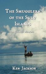 The Smugglers of the Sulu Islands: A Travel Memoir