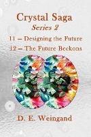 Crystal Saga Series 2, 11-Designing the Future and 12-The Future Beckons