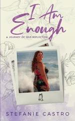 I Am Enough: A Journey of Self-Reflection