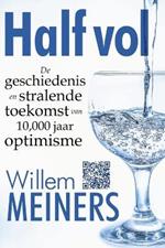 Half vol: De geschiedenis en stralende toekomst van 10.000 jaar optimisme