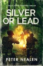 Silver or Lead: A Pallas Group Solutions Thriller