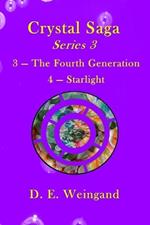 Crystal Saga Series 3, 3-The Fourth Generation and 4-Starlight