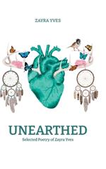 Unearthed: Selected Poetry of Zayra Yves