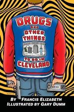 Drugs and Other Things to Do in Cleveland