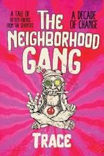 The Neighborhood Gang: Memoirs of the 70s: A Decade of Change