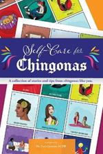 Self Care for Chingonas: A collection of stories and tips for chingonas like you.