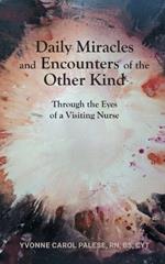 Daily Miracles and Encounters of the Other Kind: Through the Eyes of a Visiting Nurse