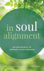 In Soul Alignment: An Anthology to Support Your Purpose
