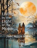 Living by the Light of the Moon: 2024 Moon Book