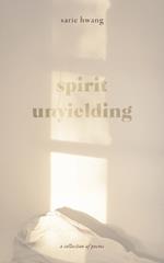 Spirit Unyielding: Lost in Shadows, a Journey to Reclaim Light