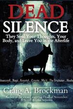 Dead Silence: They Steal Your Thoughts, Your Body, and Leave You in the Afterlife