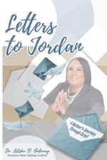 Letters To Jordan: A Mother's Journey Through Grief