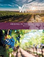 Abiding in the Vine / Unity - Retreat Leader Guide