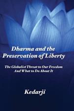 Dharma and the Preservation of Liberty: The Globalist Threat to Our Freedom And What to Do About It