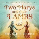 Two Marys and Their Lambs: How a Beloved Children's Poem Can Lead Us to The Lamb of God