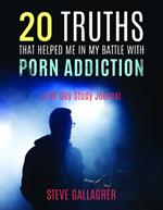 20 Truths That Helped Me in My Battle with Porn Addiction: A 40-Day Study Journal