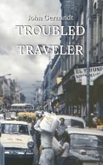 Troubled Traveler: A Young Man's Odyssey Through Mexico