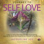 Journey to Self Love: 6 Steps to Vertical Soul Alignment while Forest Bathing: Align with the Divine, End Anxiety & Live in the JOY of True Self Care