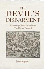 The Devil's Disbarment: Exploring Christ's Victory In The Divine Council