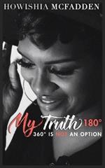 My Truth 180?: 360? is Not An Option