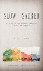 Slow + Sacred: Waking to the Whispers of God in Every Season