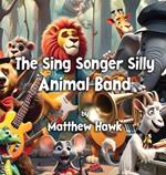 The Sing Songer Silly Animal Band