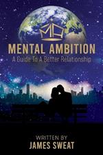 Mental Ambition: A Guide To A Better Relationship