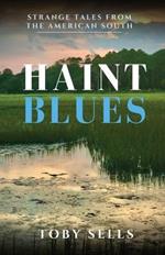 Haint Blues: Strange tales from the American South