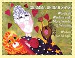 Gramma Shirah Says: Words of Wisdom and More Words of Wisdom; Wisdom for All Ages