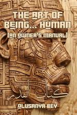 The Art of BEing HUman: An Owner's Manual