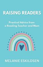 Raising Readers: Practical Advice from a Reading Teacher and Mom