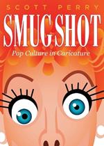 Smugshot: Pop Culture in Caricature