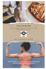 Cam-Fit Health: The Camera-Ready Health and Wellness Guide: 30 Days to Shine: Your Ultimate Guide to Starting Your Cam-Fit Health and Wellness Journey