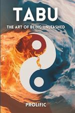 TABU (The Art of Being Unleashed): Embark on a Journey of Ascension