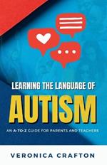 Learning the Language of Autism: An A-to-Z Guide for Parents and Teachers
