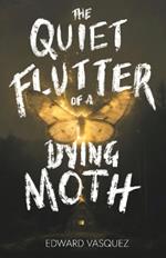 The Quiet Flutter of a Dying Moth