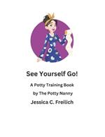 See Yourself Go!: A Potty Training Book by The Potty Nanny