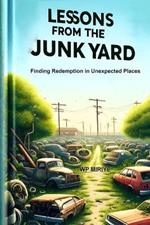 Lessons from the Junkyard: Finding Redemption in Unexpected Places