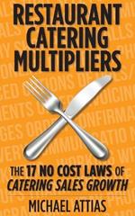 Restaurant Catering Multipliers: The 17 No Cost Laws of Catering Sales Growth