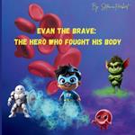 Evan the Brave: The Hero who Fought his Body